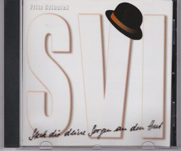 Fritz Svihalek- Steck dir deine Sorgen an den Hut